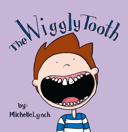 View The Wiggly Tooth by Michelle Lynch