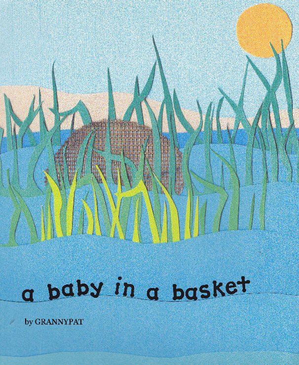View A BABY IN A BASKET by GRANNYPAT