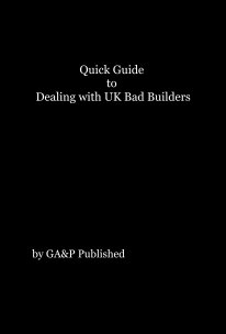 Quick Guide to Dealing with UK Bad Builders book cover