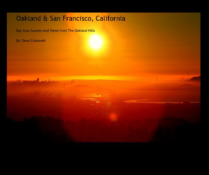 View Oakland & San Francisco, California by By: Dave Ciukowski