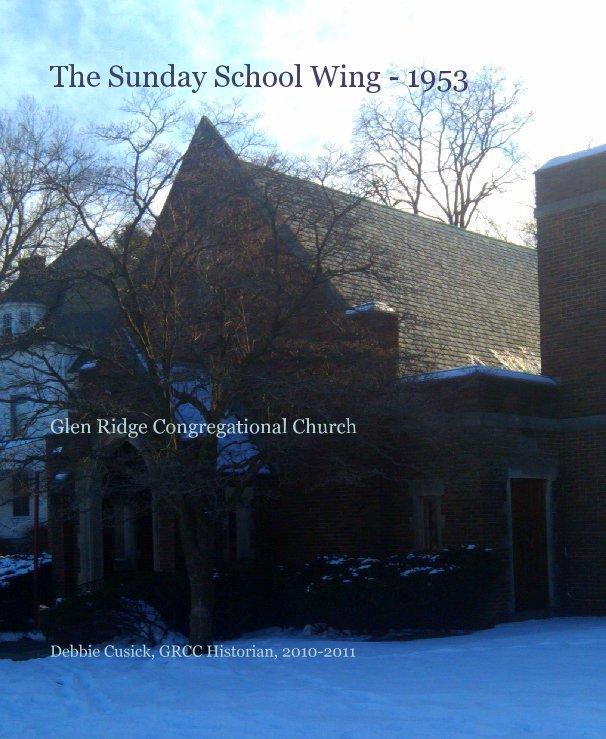 The Sunday School Wing - 1953 nach Debbie Cusick, GRCC Historian, 2010-2011 anzeigen