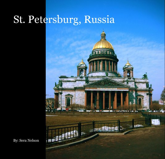 View St. Petersburg, Russia by By: Sera Nelson