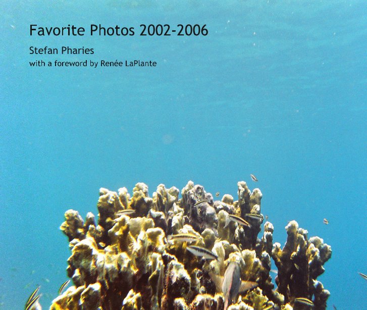 View Favorite Photos 2002-2006 by with a foreword by Renée LaPlante