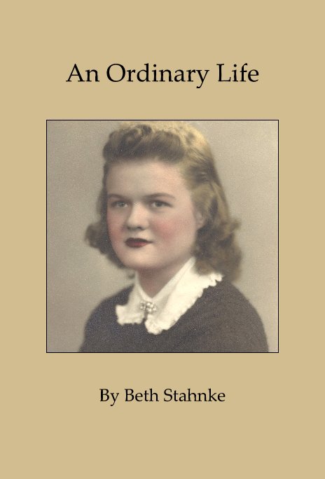 View An Ordinary Life by Beth Stahnke