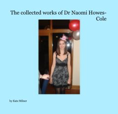 The collected works of Dr Naomi Howes-Cole book cover