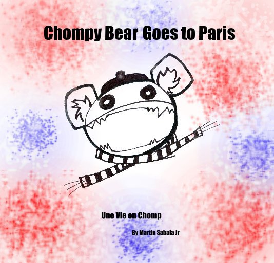 Ver Chompy Bear Goes to Paris por Martin Sabala Jr