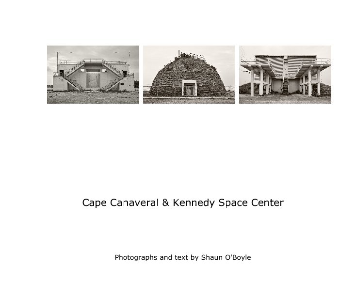 View Cape Canaveral & Kennedy Space Center by Photographs and text by Shaun O'Boyle