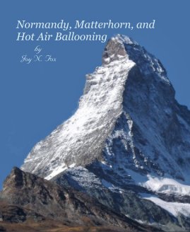 Normandy, Matterhorn, and Hot Air Ballooning by Joy N. Fox book cover