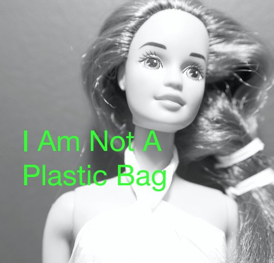 View I Am Not A Plastic Bag by Kara Pecknold