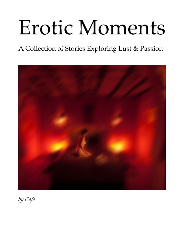 View EROTIC MOMENTS by Cafe