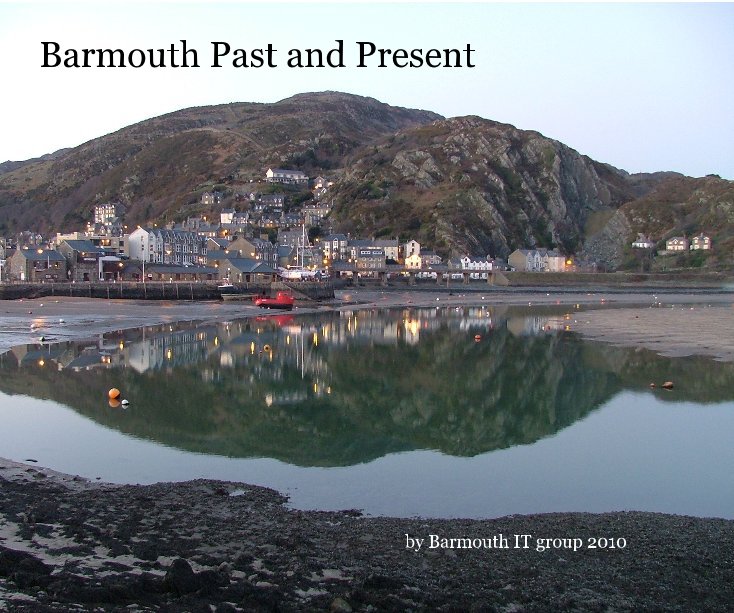 Bekijk Barmouth Past and Present op Barmouth IT group 2010