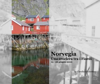 Norvegia Una crociera tra i Fiordi 15 - 26 giugno 2010 book cover