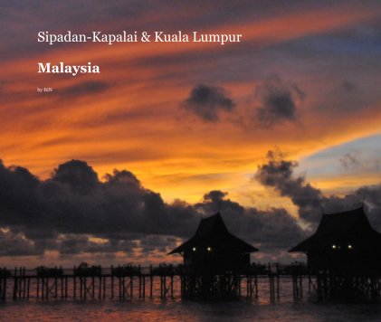 Sipadan-Kapalai & Kuala Lumpur Malaysia septiembre 2010 book cover
