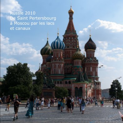Russie 2010 De Saint Pertersbourg à Moscou par les lacs et canaux book cover