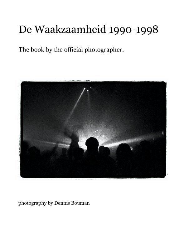 Ver De Waakzaamheid 1990-1998 por photography by Dennis Bouman