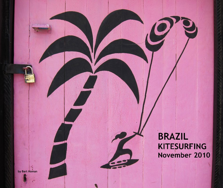 View BRAZIL KITESURFING November 2010 by Bart Homan