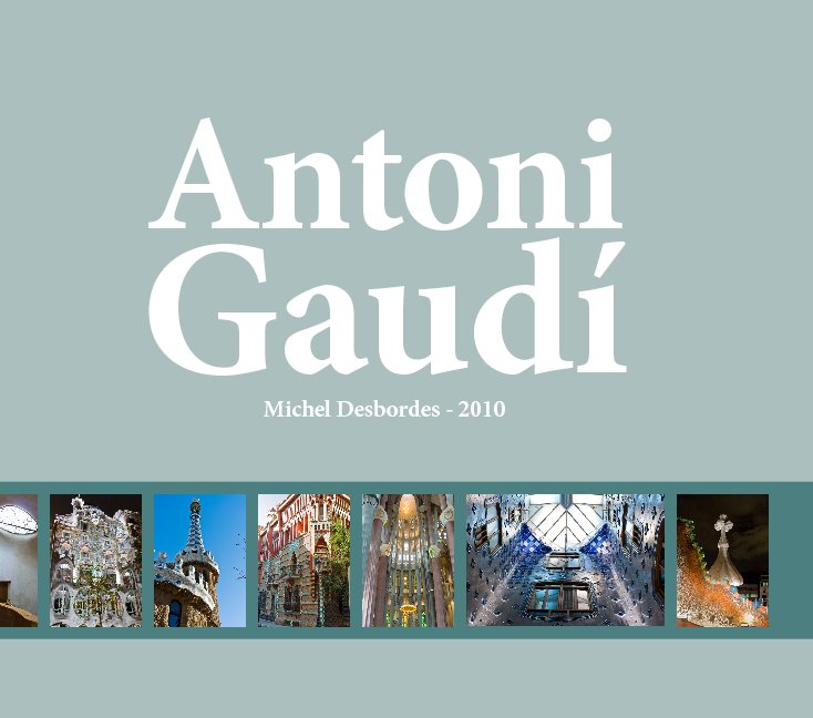 View Antoni Gaudi by Michel Desbordes