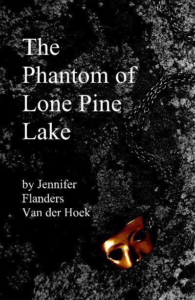 The Phantom of Lone Pine Lake nach Jennifer Flanders Van der Hoek anzeigen