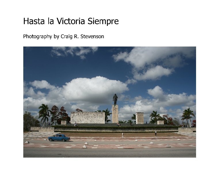 Visualizza Hasta la Victoria Siempre di Craig R. Stevenson