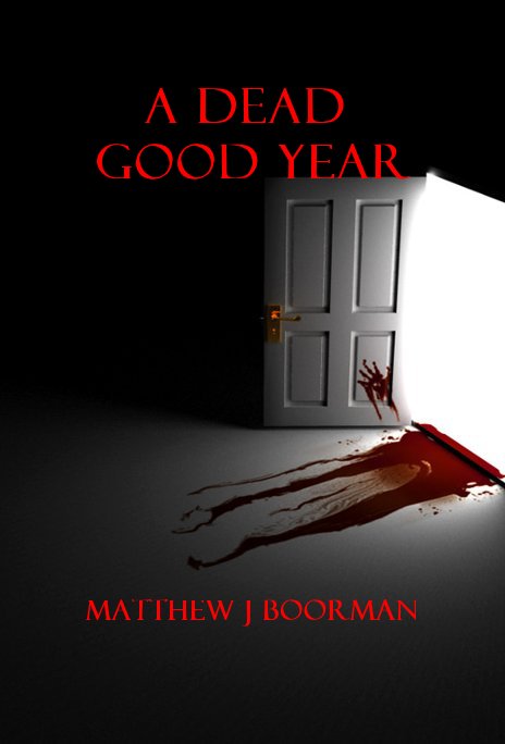 View A DEAD GOOD YEAR by Matthew J Boorman