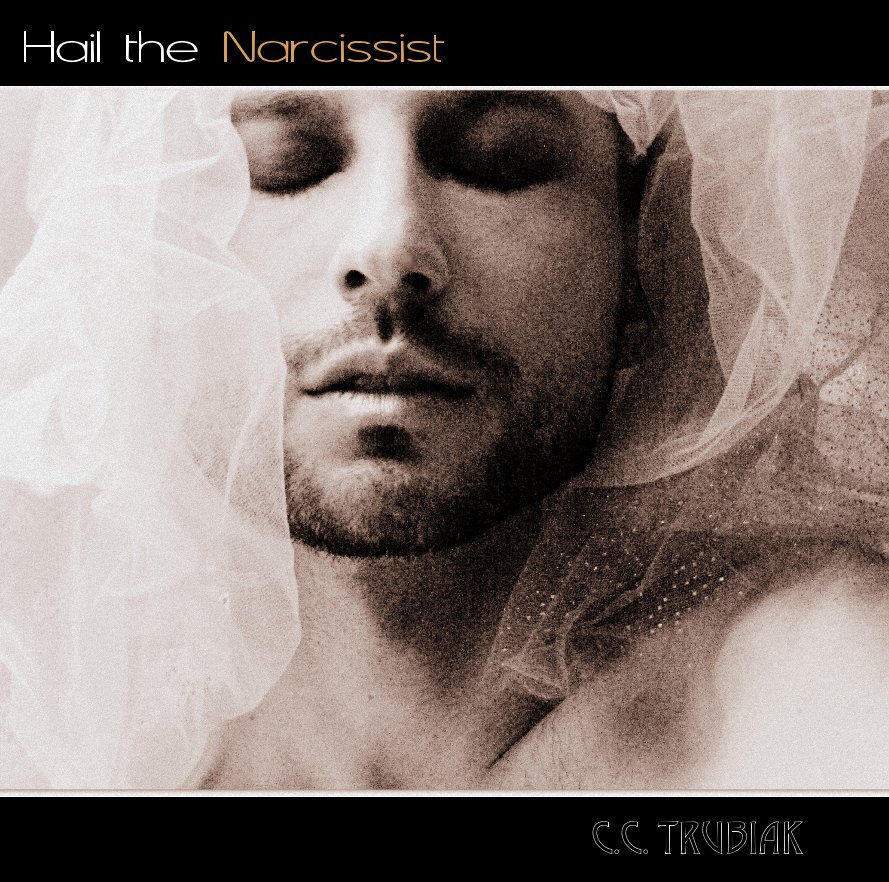 View Hail the Narcissist by C.C. Trubiak
