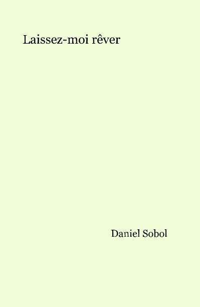 Laissez-moi rêver nach Daniel Sobol anzeigen