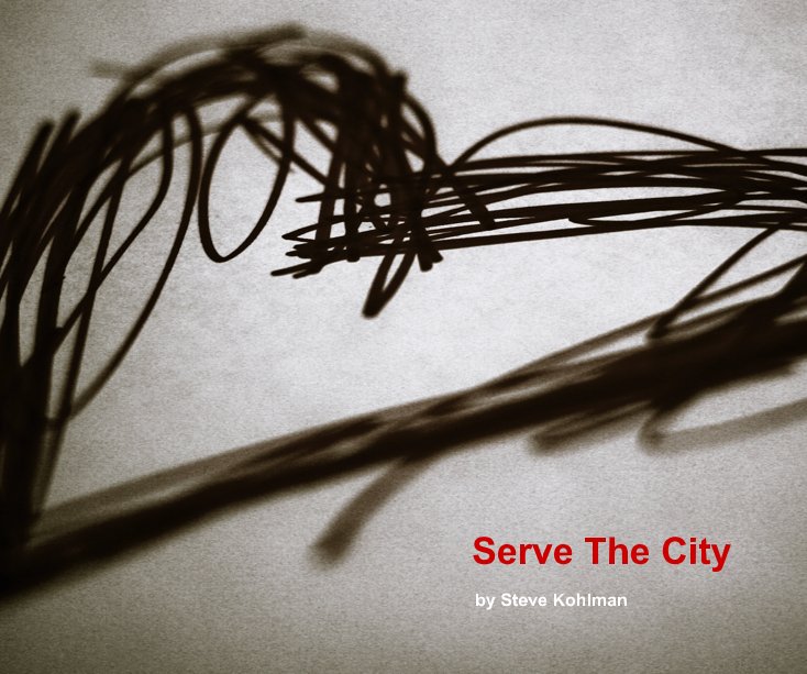 Ver Serve The City por Steve Kohlman