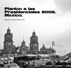 Plantón a las Presidenciales 2006. México. book cover
