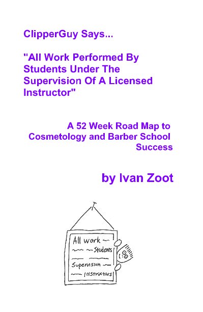 Visualizza ClipperGuy Says... "All Work Performed By Students Under The Supervision Of A Licensed Instructor" di Ivan Zoot