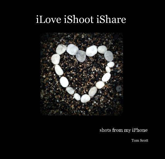 View iLove iShoot iShare by Tom Scott