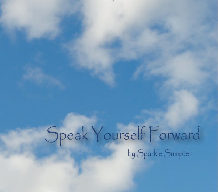 View Speak Yourself Forward by Sparkle Sumpter