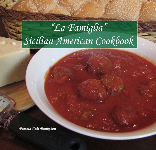 View "La Famiglia" Sicilian American Cookbook by Pamela Cali Bankston