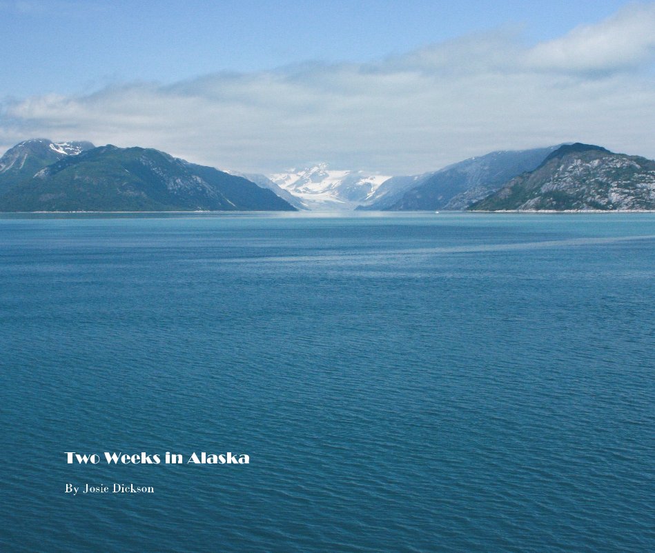 View Two Weeks in Alaska by Josie Dickson