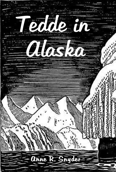 View Tedde in Alaska by Anne R. Snyder