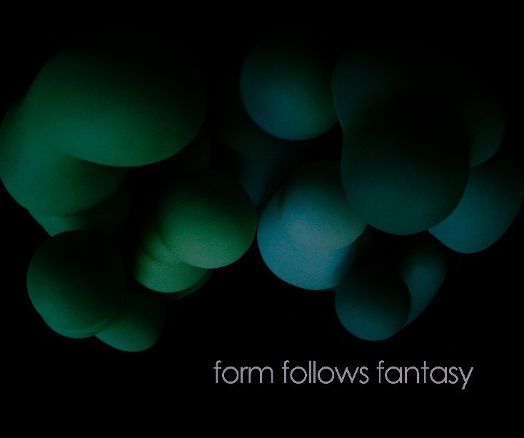 View form follows fantasy by Ellie Haga