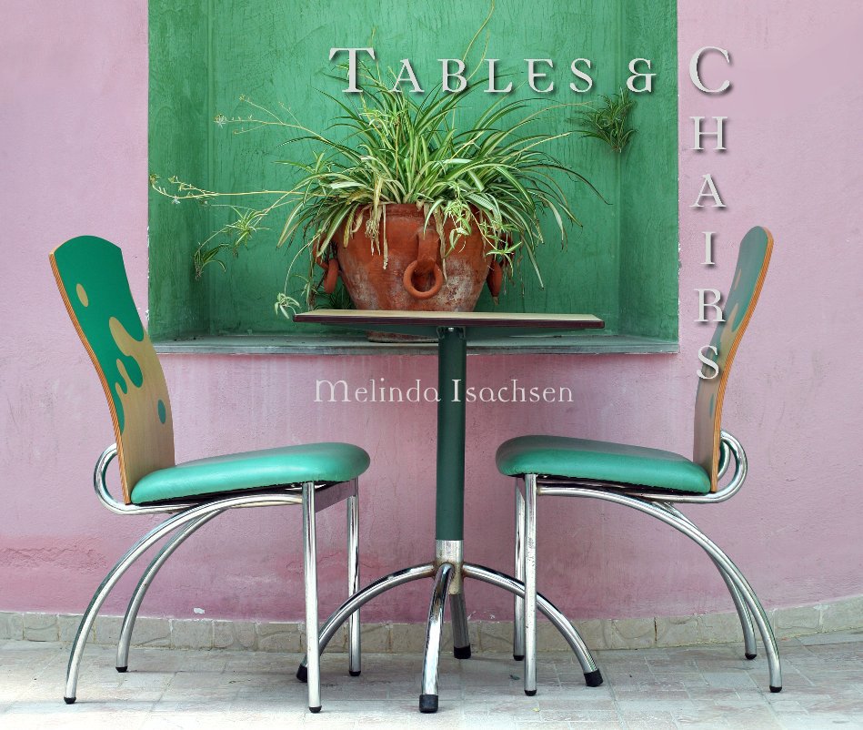 View Tables & Chairs by Melinda Isachsen