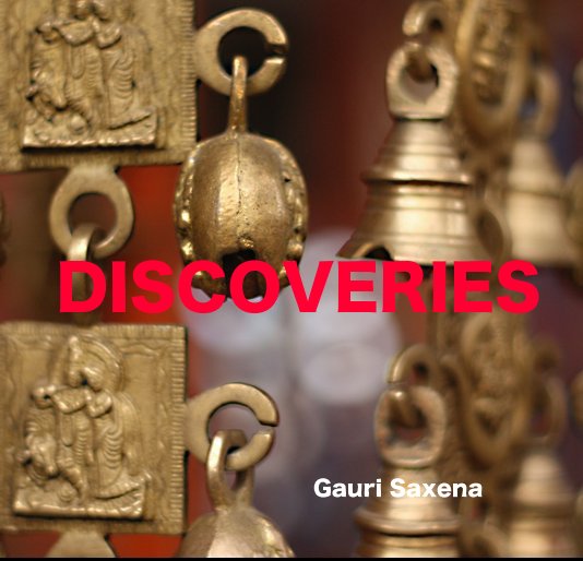 View DISCOVERIES by Gauri Saxena