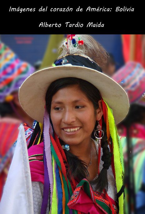 Ver Imagenes del Corazon de America: Bolivia por Alberto Tardio Maida