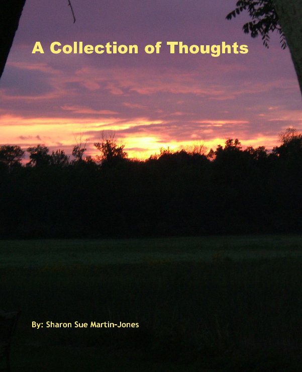 View A Collection of Thoughts by Sharon Sue Martin-Jones