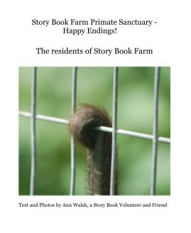 Story Book Farm Primate Sanctuary - Happy Endings! book cover