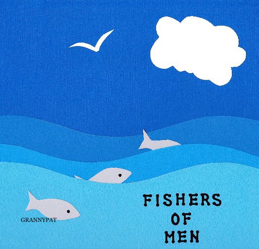 View FISHERS OF MEN by GRANNYPAT