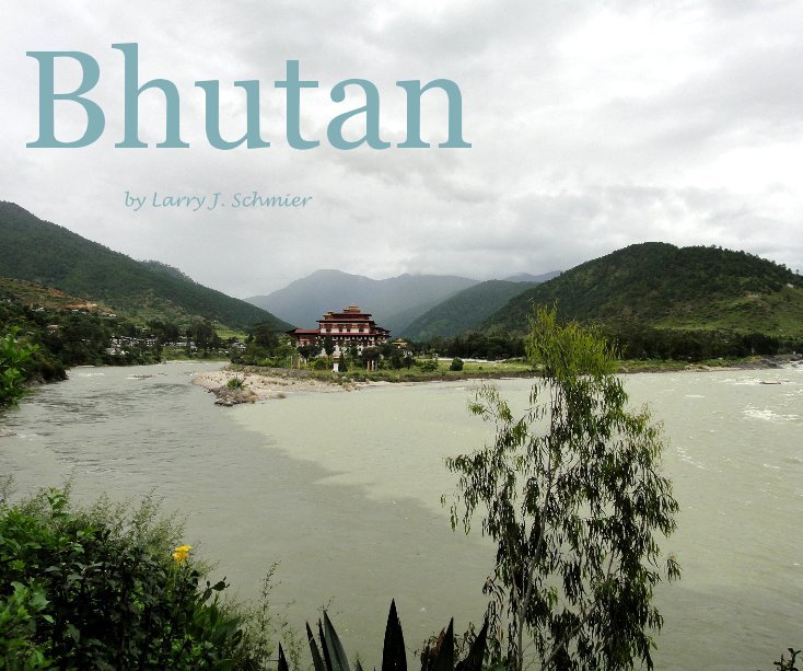 View Bhutan by Larry J. Schmier