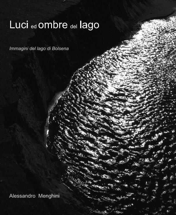 Visualizza Luci ed ombre del lago / Lights and shadows of the lake di Alessandro Menghini