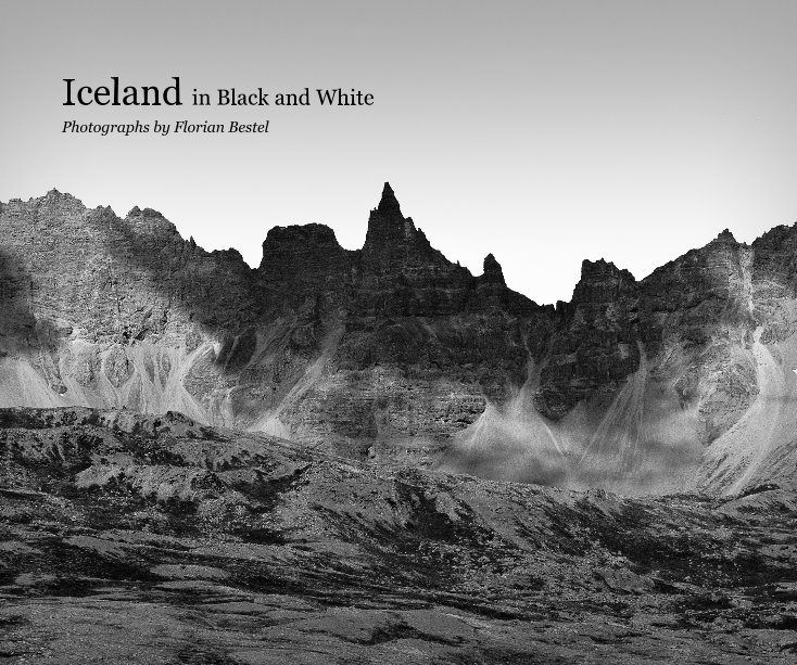 Iceland In Black And White By Florian Bestel Blurb Books Iceland In Black And White Photographs By Florian Bestel