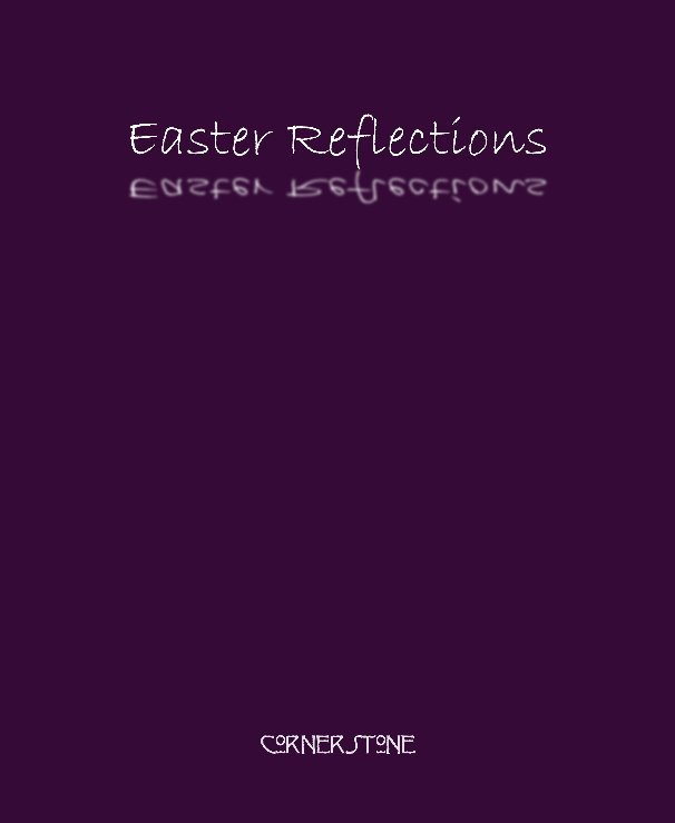 View Easter Reflections by Cornerstone