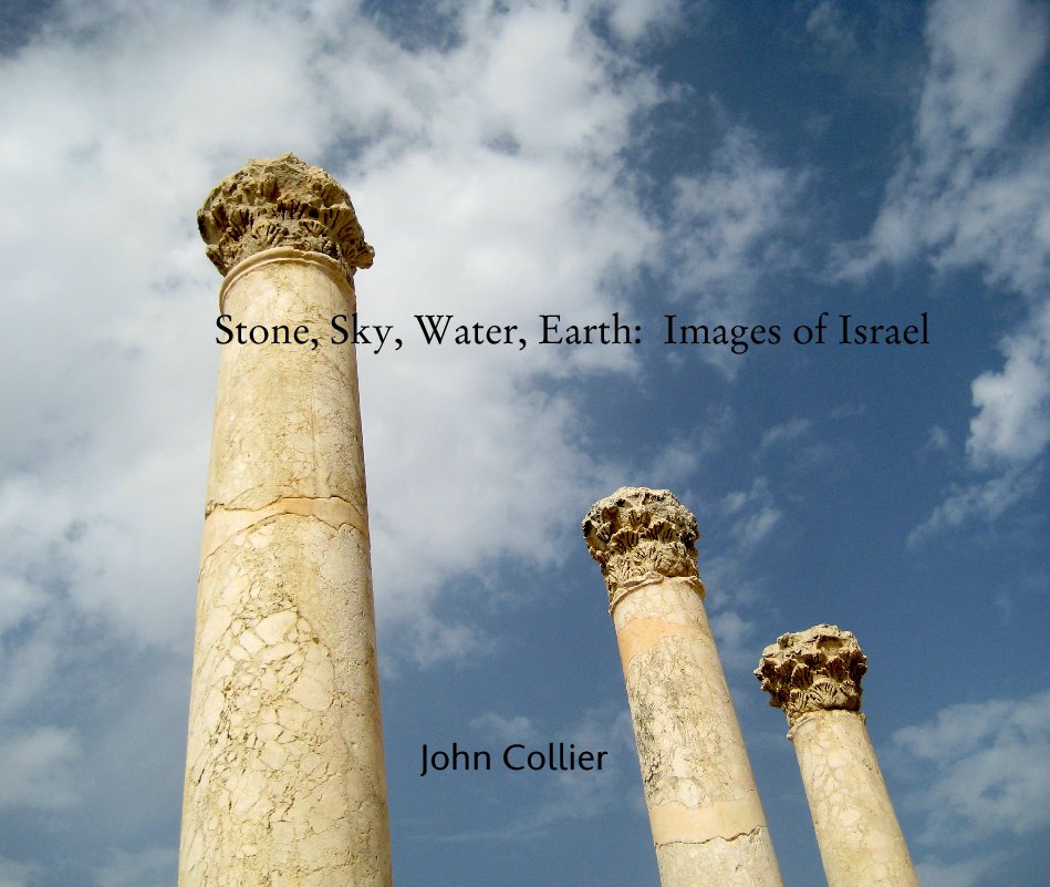View Stone, Sky, Water, Earth:  Images of Israel by John Collier