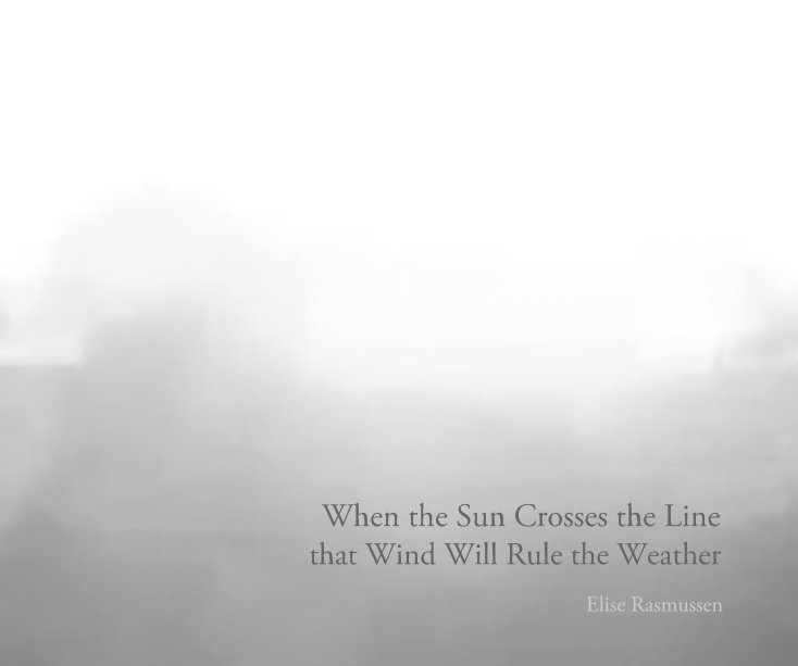 View When the Sun Crosses the Line that Wind Will Rule the Weather by Elise Rasmussen