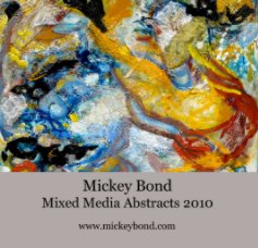 Mickey Bond
Mixed Media Abstracts 2010 book cover