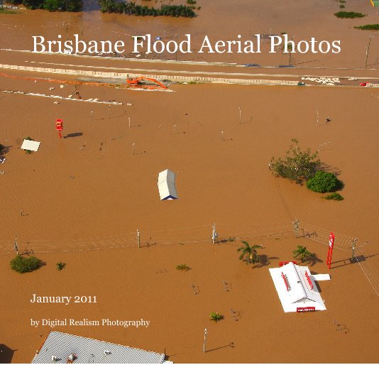 View Brisbane Flood Aerial Photos by Digital Realism Photography