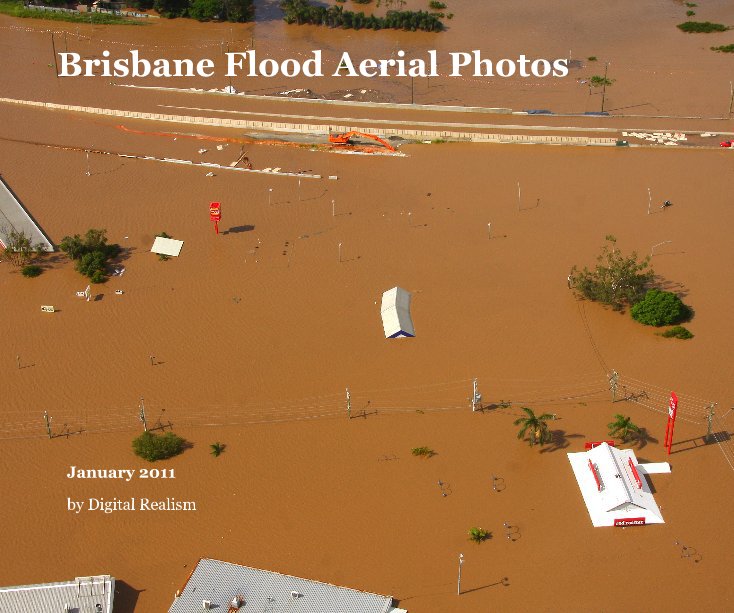 View Brisbane Flood Aerial Photos by Digital Realism